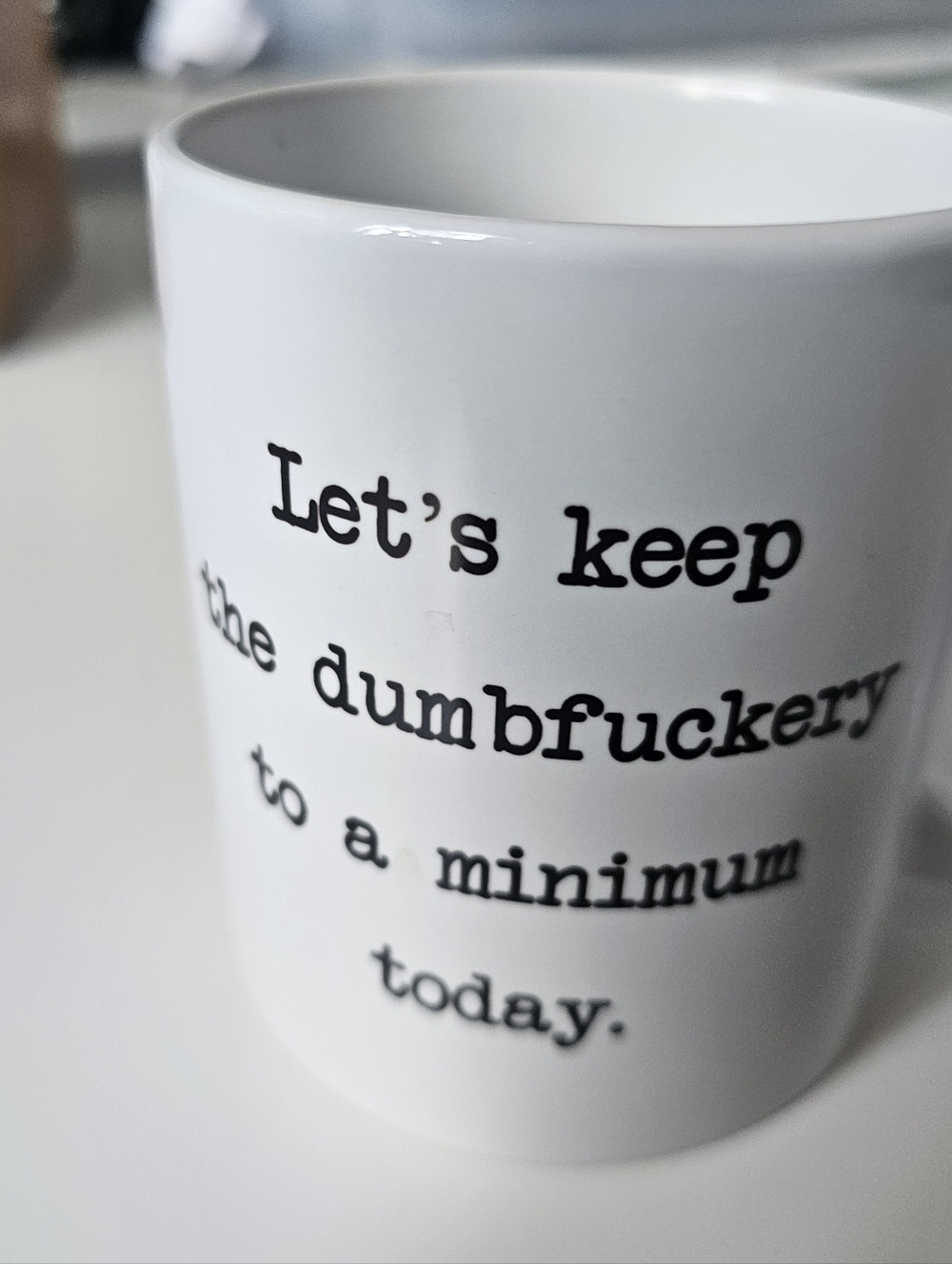 Let's keep the dumbfuckery to a minimum today White  coffee mug Funny Humor